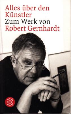 Alles über den Künstler. Zum Werk von Robert Gernhardt.