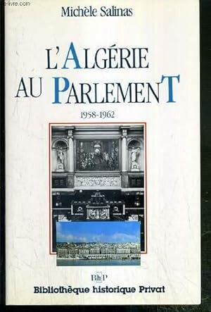 Bild des Verkufers fr L'ALGERIE AU PARLEMENT - 1958-1962 - ENVOI DE L'AUTEUR. zum Verkauf von Le-Livre