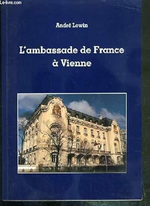 Bild des Verkufers fr L'AMBASSADE DE FRANCE A VIENNE ET DE QUELQUES UNS DES AMBASSADEURS - ENVOI DE L'AUTEUR. zum Verkauf von Le-Livre