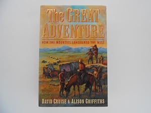 The Great Adventure: How the Mounties Conquered the West (signed)