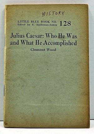 Seller image for Julius Caesar: Who He Was and What He Accomplished (Little Blue Book No. 128) for sale by Cat's Cradle Books