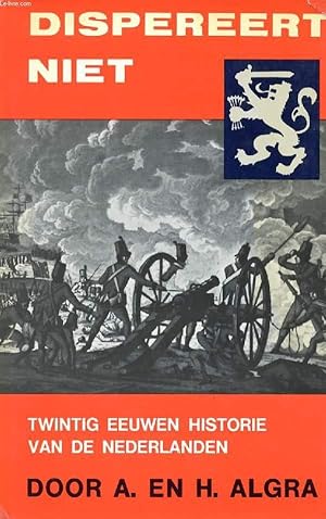 Bild des Verkufers fr DISPEREERT NIET, DEEL 3, TWINTIG EEUWEN HISTORIE VAN DE NEDERLANDEN zum Verkauf von Le-Livre