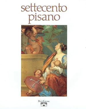 Bild des Verkufers fr Settecento pisano : pittura e scultura a Pisa nel secolo XVIII. zum Verkauf von Antiquariat Bernhardt