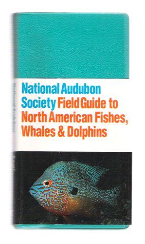 National Audubon Society Field Guide to Fishes, Whales and Dolphins (Audubon Society Field Guide)