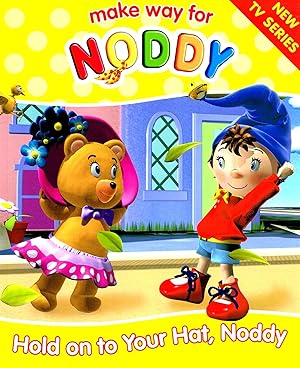 Seller image for Make Way For Noddy : Hold On To Your Hat , Noddy : Number 3 In The Series : for sale by Sapphire Books