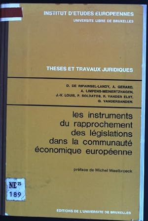 Les instruments du rapprochement des législations dans la communauté économique européenne Theses...