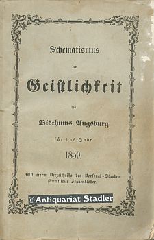 Immagine del venditore per Schematismus der Geistlichkeit des Bisthums Augsburg fr das Jahr 1859. Mit einem Verzeichnisse des Personal-Standes der smmtlichen Frauenklster der Dizese. venduto da Antiquariat im Kloster