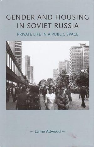 Seller image for Gender and Housing in Soviet Russia Private Life in a Public Space for sale by Leaf and Stone Books