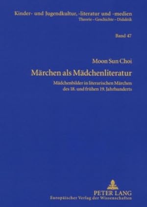 Bild des Verkufers fr Mrchen als Mdchenliteratur : Mdchenbilder in literarischen Mrchen des 18. und frhen 19. Jahrhunderts zum Verkauf von AHA-BUCH GmbH