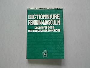 Bild des Verkufers fr Dictionnaire Feminin - Masculin des Professions, des Titres et des Fonctions. zum Verkauf von Antiquariat Bookfarm