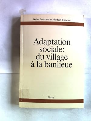 Image du vendeur pour Adaptation sociale: du village a la banlieue. L'adaptation sociale des enfants et des familles a Chavannes-pres-Renes. mis en vente par Antiquariat Bookfarm