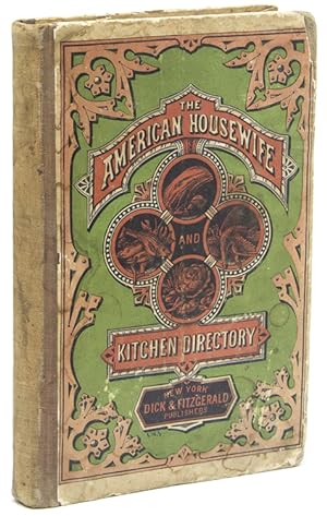 Image du vendeur pour The American Housewife and Kitchen Directory. Containing the Most Valuable and Original Receipts, in all the various branches of Cookery. Together with a Collection of Miscellaneous Receipts and Directions relative to Housewifery mis en vente par The Old Mill Bookshop