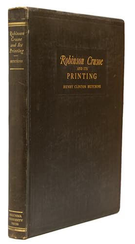 Seller image for Robinson Crusoe and its Printing 1719-1731. A Bibliographical Study. With a Foreword by A. E. Newton for sale by The Old Mill Bookshop