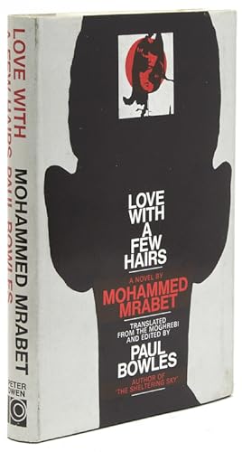 Seller image for Love with a Few Hairs. Taped and translated from the Moghrebi by Paul Bowles for sale by The Old Mill Bookshop