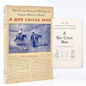The Life and Personal Writings of Egene Manlove Rhodes. A Bar Cross Man