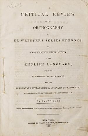 A Critical Review of the Orthography of Dr. Webster's Series of Books for Systematick Instruction...