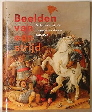 Seller image for Beelden van een strijd: Oorlog en kunst voor de Vrede van Munster, 1621-1648 (Dutch Edition). for sale by Antiquariat  Braun