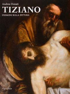 Bild des Verkufers fr Tiziano. Indagini sulla pittura. zum Verkauf von EDITORIALE UMBRA SAS