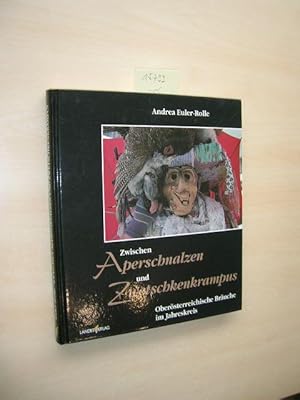 Zwischen Aperschnalzen und Zwetschkenkrampus. Oberösterreichische Bräuche im Jahreskreis.