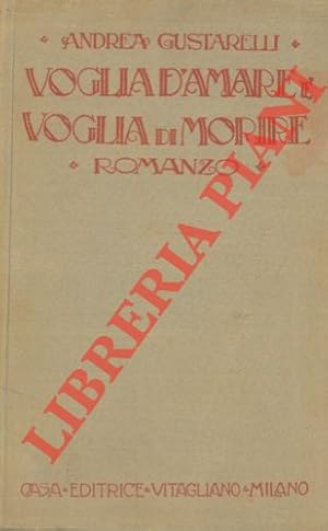 Bild des Verkufers fr Voglia d'amare  voglia di morire. Romanzo (con una romanza musicata dal Maestro Corazza) . zum Verkauf von Libreria Piani