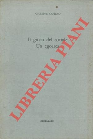 Seller image for Il gioco del sociale. Un egoarca. for sale by Libreria Piani