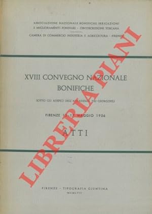 XVIII Convegno Nazionale Bonifiche. Firenze 12 - 17 maggio 1956. Atti.