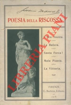 Poesia della riscossa. L'Ora Nostra. La Bufera. Santa Forza! Mala Pianta. La Vittoria.