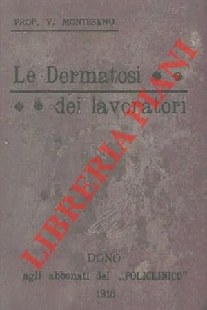 Seller image for Le dermatosi dei lavoratori. Proemio - Classificazione delle dermatosi dei lavoratori dal punto di vista dermatologico - Industrie, professioni e mestieri dove si riscontrano dermatosi professionali - Caratteri generali delle dermatosi dei lavoratori - ecc. for sale by Libreria Piani