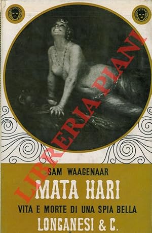 Mata Hari. Vita e morte di una spia bella.