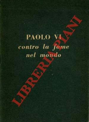 Paolo VI contro la fame nel Mondo.