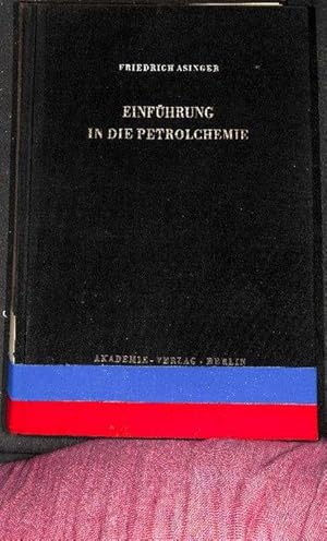 Einführung in die Petrolchemie von Friedrich Asinger von 187 abbildungen und 131 tabellen