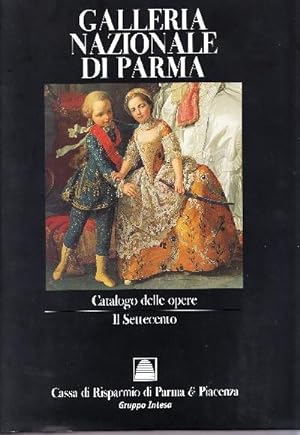 Galleria Nazionale di Parma. Catalogo delle opere Il Settecento