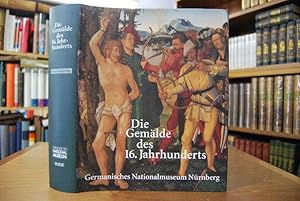 Die Gemälde des 16. Jahrhunderts. Germanisches Nationalmuseum Nürnberg. Technologische Befunde An...