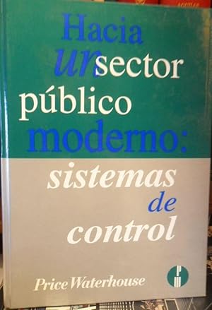 Immagine del venditore per HACIA UN SECTOR PBLICO MODERNO : SISTEMAS DE CONTROL venduto da Libros Dickens