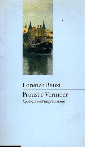 Immagine del venditore per Proust e Vermeer. Apologia dell'imprecisione venduto da Laboratorio del libro