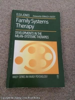 Family Systems Therapy: Developments in the Milan-systemic Therapies (Wiley Series in Family Psyc...