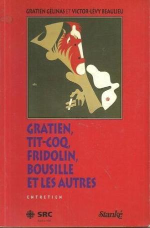 Image du vendeur pour Gratien, Tit-Coq, Fridolin, Bousille et les autres mis en vente par Librairie La fort des Livres