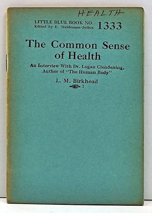 Immagine del venditore per The Common Sense of Health: An Interview with Dr. Logan Glendening, Author of "The Human Body" (Little Blue Book No. 1333) venduto da Cat's Cradle Books