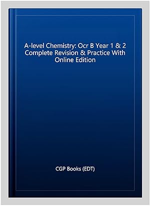Image du vendeur pour A-level Chemistry: Ocr B Year 1 & 2 Complete Revision & Practice With Online Edition mis en vente par GreatBookPrices