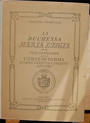 La Duchessa Maria Luigia. Vita familiare alla Corte di Parma.