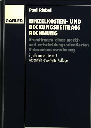 Seller image for Einzelkosten- und Deckungsbeitragsrechnung : Grundfragen einer markt- und entscheidungsorientierten Unternehmensrechnung. for sale by books4less (Versandantiquariat Petra Gros GmbH & Co. KG)