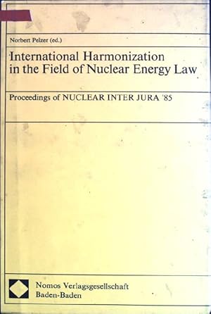 Immagine del venditore per International Harmonization in the Field of Nuclear Energy Law Nuclear Inter Jura '85 venduto da books4less (Versandantiquariat Petra Gros GmbH & Co. KG)