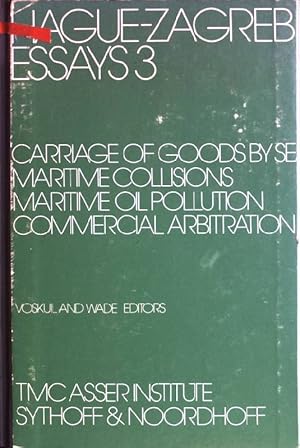 Hague-Zagreb Essays 3: Carriage of goods by sea - maritime collisions - maritime oil pollution - ...