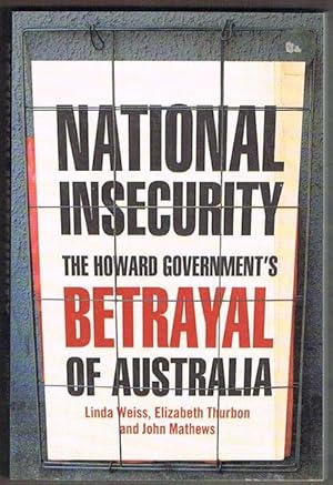 Seller image for National Insecurity: The Howard Government's Betrayal of Australia for sale by Fine Print Books (ABA)