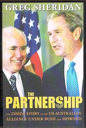 The Partnership: The Inside Story of the US-Australian Alliance under Bush and Howard