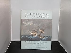 Seller image for American Traders in European Ports The Alexander O Vietor Collection of Ships Portraits, Charts and Related Material in the Peabody Museum of Salem with presentation Inscription from Anna Glen Vietor, dated October 1988 for sale by Provan Books