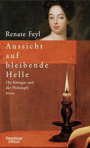 Seller image for Aussicht auf bleibende Helle: Die Knigin und der Philosoph for sale by Antiquariat Armebooks
