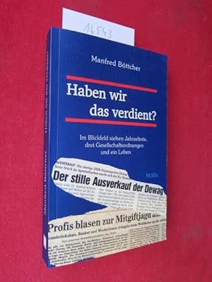Seller image for Haben wir das verdient? : im Blickfeld sieben Jahrzehnte, drei Gesellschaftsordnungen und ein Leben. for sale by Versandantiquariat buch-im-speicher