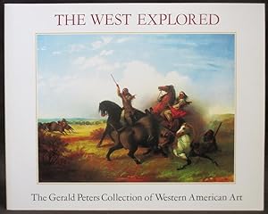 Imagen del vendedor de The West Explored: The Gerald Peters Collection of Western Art a la venta por Exquisite Corpse Booksellers