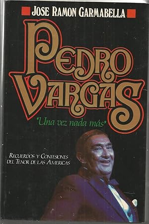 Seller image for PEDRO VARGAS -UNA VEZ NADA MAS Recuerdos y Confesiones del Tenor de las Amricas (Dedicatoria y FIRMA DE PEDRO VARGAS) for sale by CALLE 59  Libros